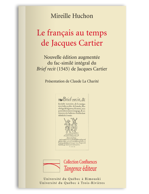 Le français au temps de Jacques Cartier - Nouvelle édition augmentée du fac-similé intégral du Brief récit (1545) de Jacques Cartier